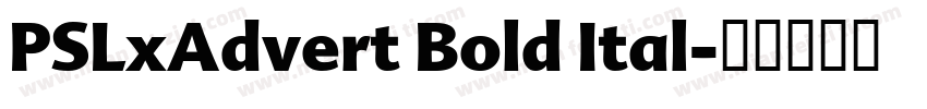 PSLxAdvert Bold Ital字体转换
